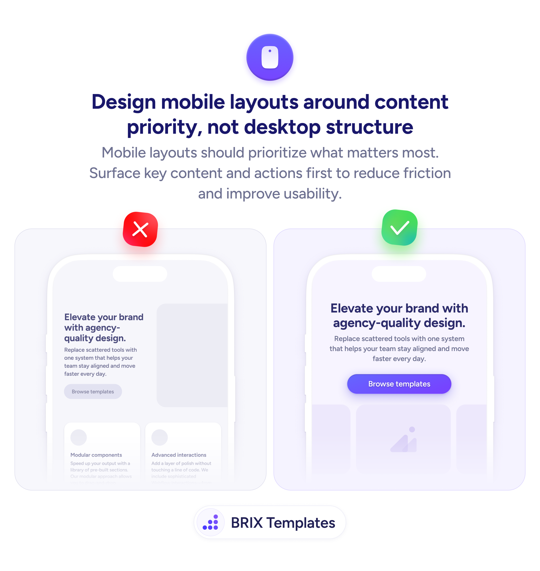UX tip graphic with the title 'Design mobile layouts around content priority, not desktop structure.' Two mobile screens side by side: the left screen marked with a red X shows a cramped desktop layout shrunk into mobile with small text and a low-contrast button, the right screen marked with a green checkmark shows a clean content-first layout with centered headline, clear description, and a prominent purple 'Browse templates' CTA button. BRIX Templates branding at the bottom.