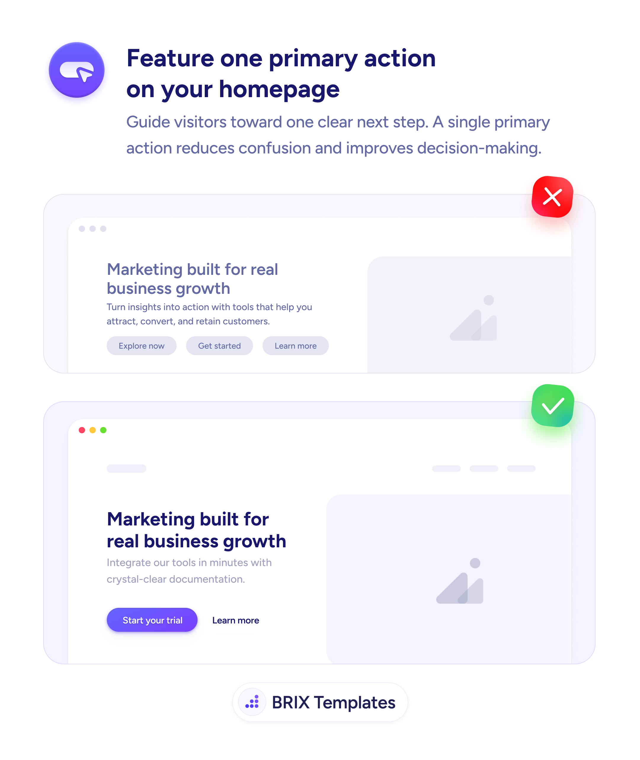 UX tip graphic titled 'Feature one primary action on your homepage.' The top panel marked with a red X shows a hero headed 'Marketing built for real business growth' with three equally-styled grey buttons side by side — 'Explore now,' 'Get started,' and 'Learn more' — giving no sense of which to click. The bottom panel marked with a green checkmark shows the same hero with a single filled purple 'Start your trial' button as the primary action and a plain 'Learn more' text link beside it. BRIX Templates branding at the bottom.