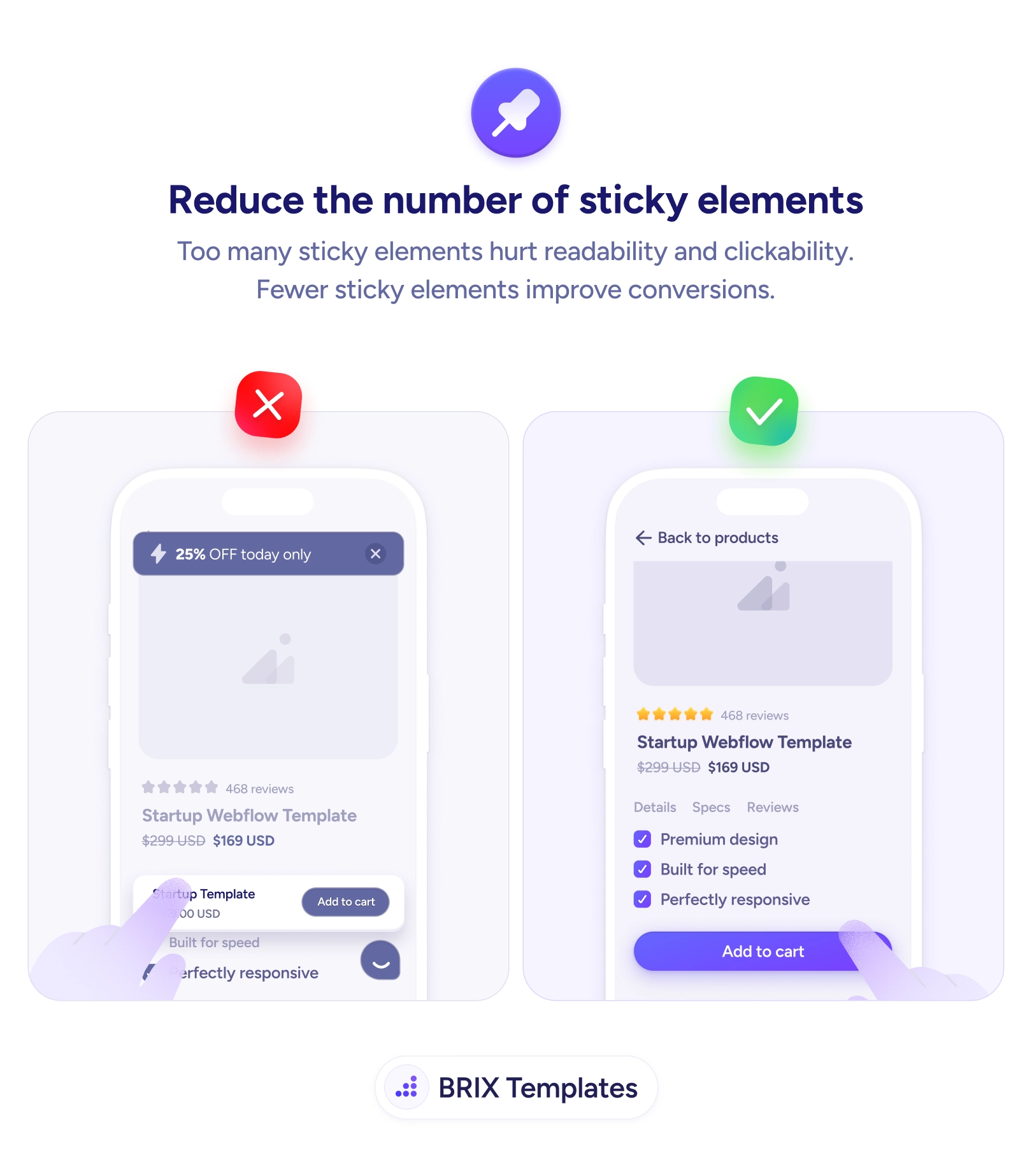UX tip graphic titled 'Reduce the number of sticky elements.' The left panel marked with a red X shows a mobile product screen crowded by multiple pinned overlays — a '25% OFF today only' promo bar at the top, a floating chat widget, and a sticky add-to-cart bar at the bottom — squeezing the actual product content into a thin middle strip. The right panel marked with a green checkmark shows the same screen with a single clean header ('Back to products') and one bottom 'Add to cart' bar, leaving the product details and reviews fully readable. BRIX Templates branding at the bottom.