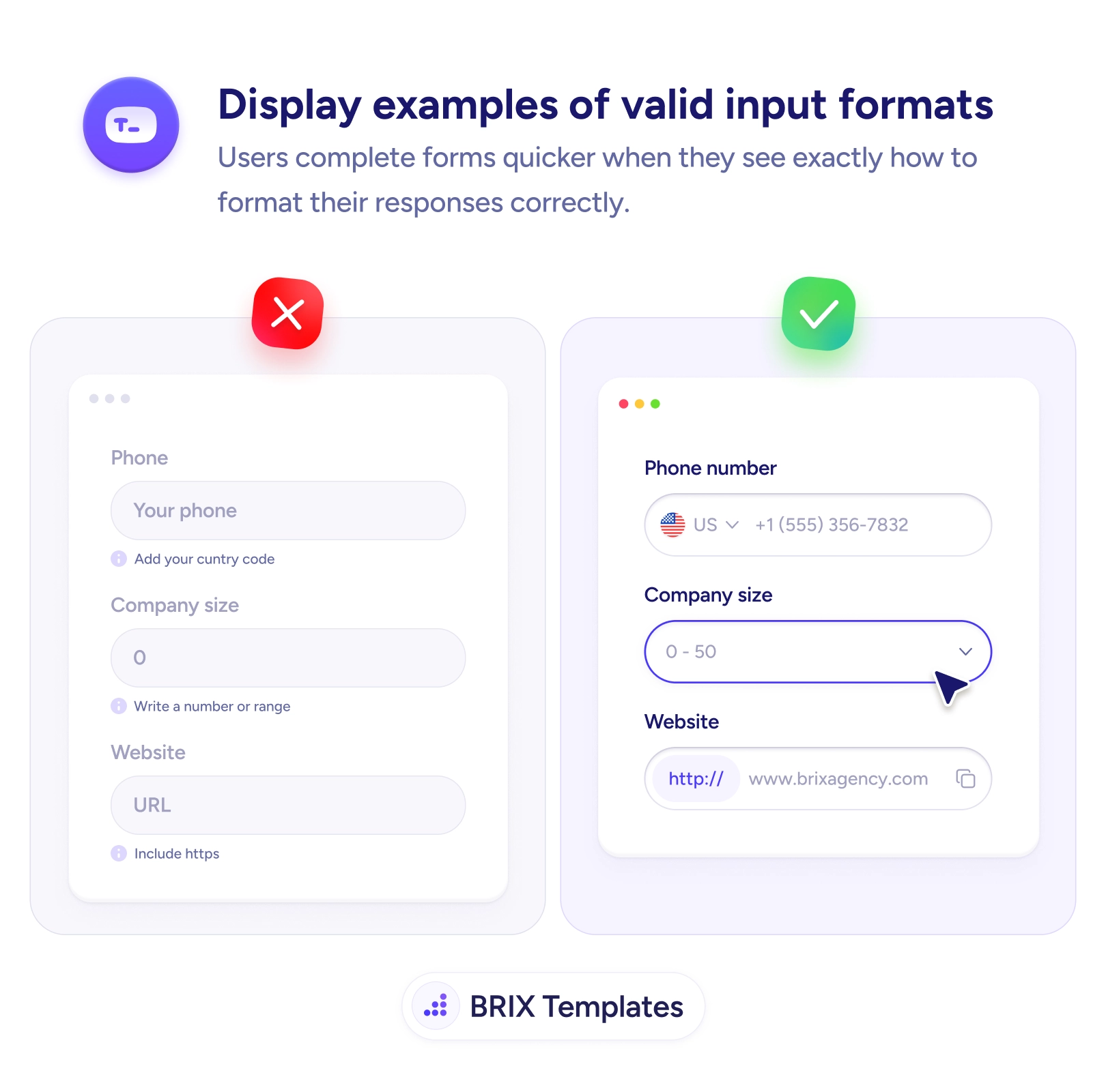 UX tip graphic titled 'Display examples of valid input formats.' The left panel marked with a red X shows a form with a Phone field placeholder 'Your phone' and the hint 'Add your country code,' a Company size field showing '0' with the hint 'Write a number or range,' and a Website field placeholder 'URL' with the hint 'Include https' — all vague. The right panel marked with a green checkmark shows the same fields formatted for the user: a Phone number field with a US flag country-code selector and the example '+1 (555) 356-7832,' a Company size dropdown pre-set to '0 - 50,' and a Website field with a fixed 'http://' prefix and 'www.brixagency.com.' BRIX Templates branding at the bottom.