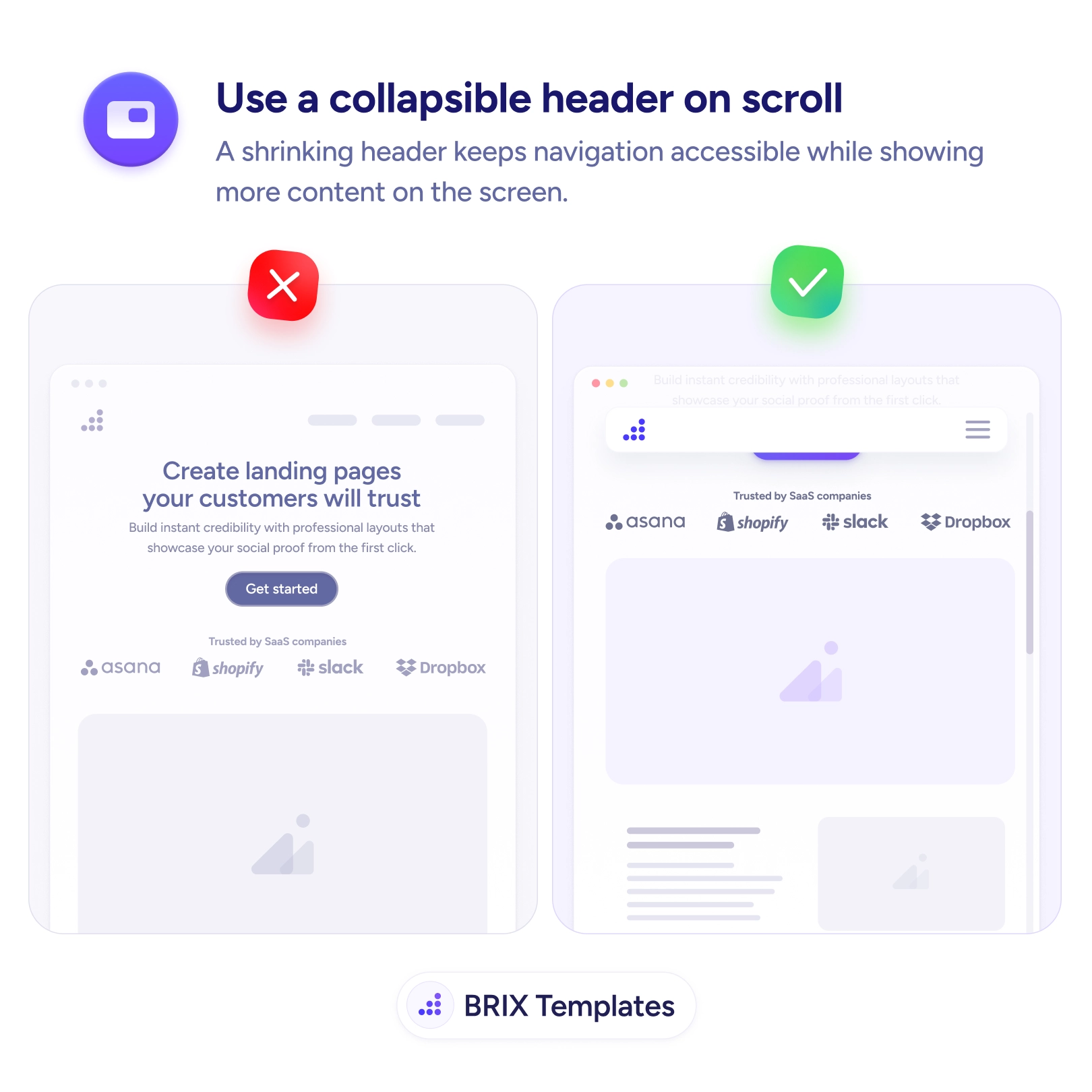 UX tip graphic titled 'Use a collapsible header on scroll.' The left panel marked with a red X shows a page where a tall header — logo, full navigation, and a 'Trusted by SaaS companies' logo strip — stays at full height even after the user scrolls, pushing the content down and leaving little visible. The right panel marked with a green checkmark shows the same page after scrolling with the header collapsed into a slim bar holding just the logo and a menu icon, freeing the screen to show the content and an inline trust strip. BRIX Templates branding at the bottom.