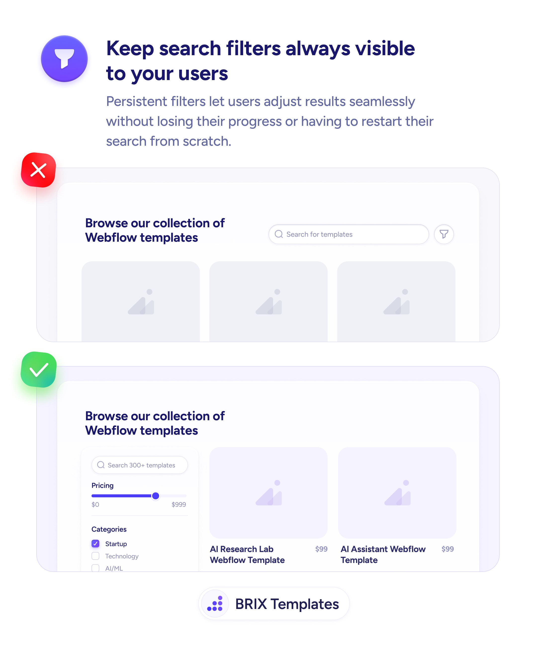 UX tip graphic with the title 'Keep search filters always visible to your users.' Two browse pages stacked: the top marked with a red X shows a 'Browse our collection of Webflow templates' grid with only a search bar and a filter icon at the top-right. The bottom marked with a green checkmark shows the same grid with a persistent left sidebar showing Pricing slider, Categories checklist (Startup, Technology, AI/ML), and live template results beside it. BRIX Templates branding at the bottom.
